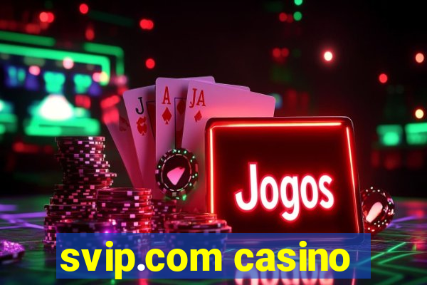 svip.com casino